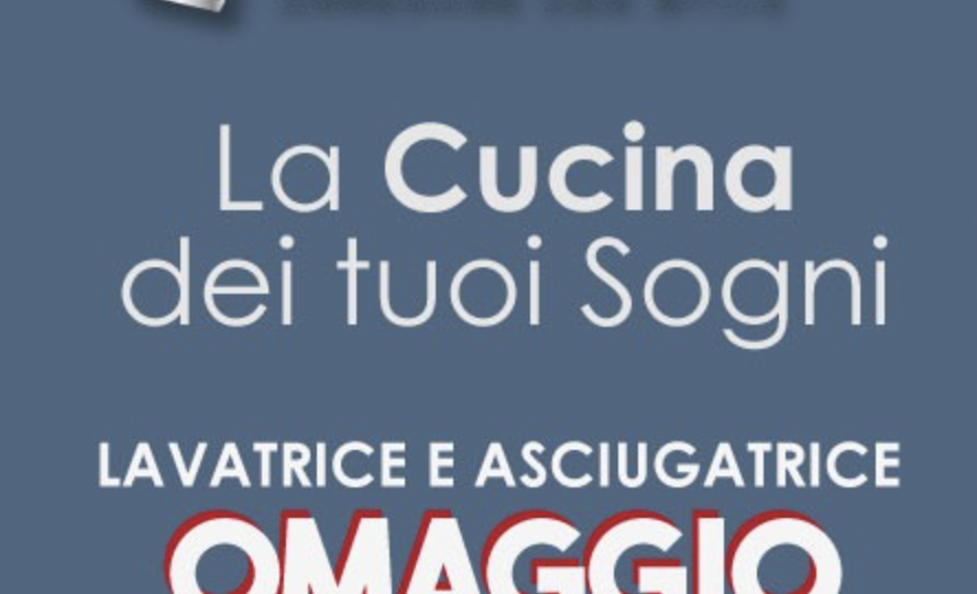 La cucina dei tuoi sogni - lavatrice e asciugatrice in omaggio