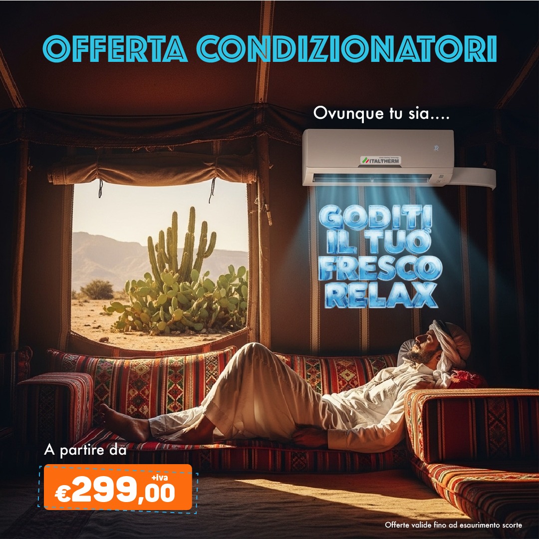 Offerta condizionatori. L'Estate è Già Qui, e con Lei il Fresco Che Cerchi!